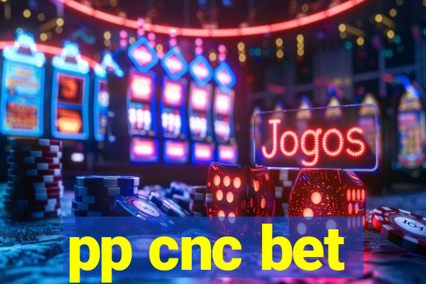 pp cnc bet